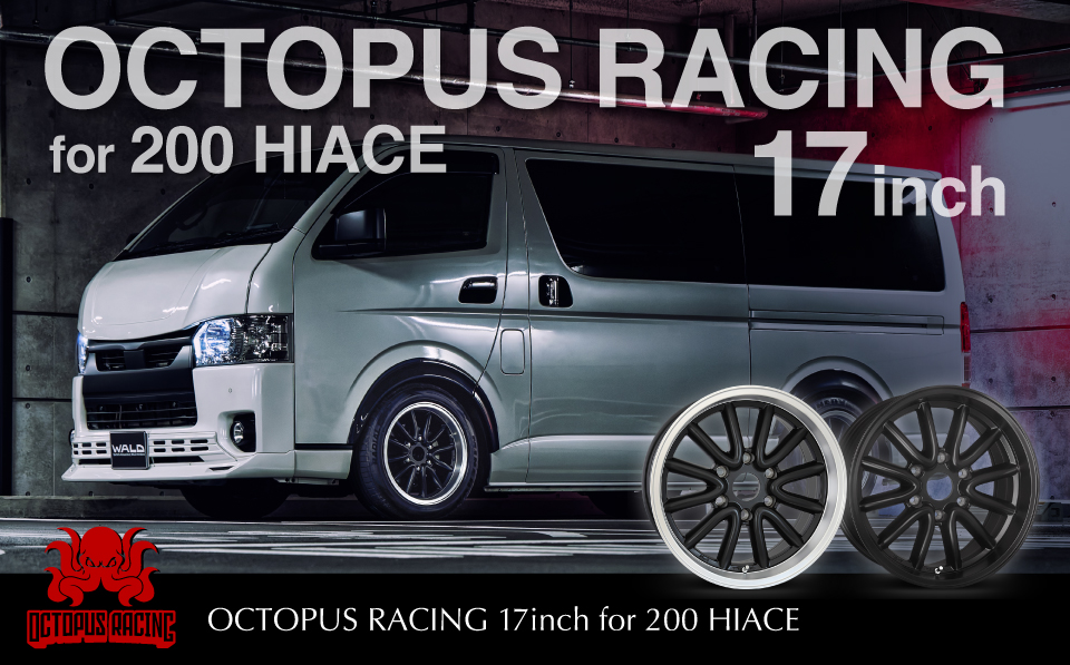 OCTOPUS RACING 1pc 17inch for HIACE RELEASE！